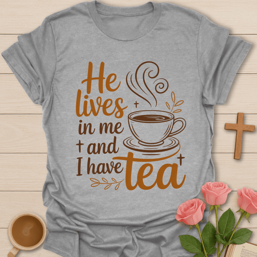He Lives In Me Tea T-Shirt T-Shirt