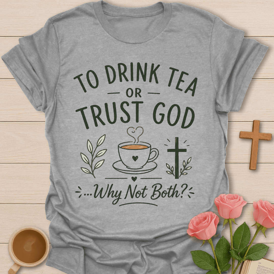 Trust God & Tea T-Shirt T-Shirt