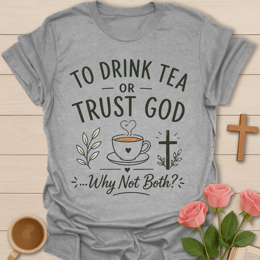 Trust God & Tea T-Shirt T-Shirt