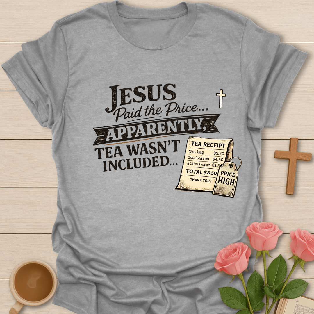 Jesus Paid Tea Receipt T-Shirt T-Shirt