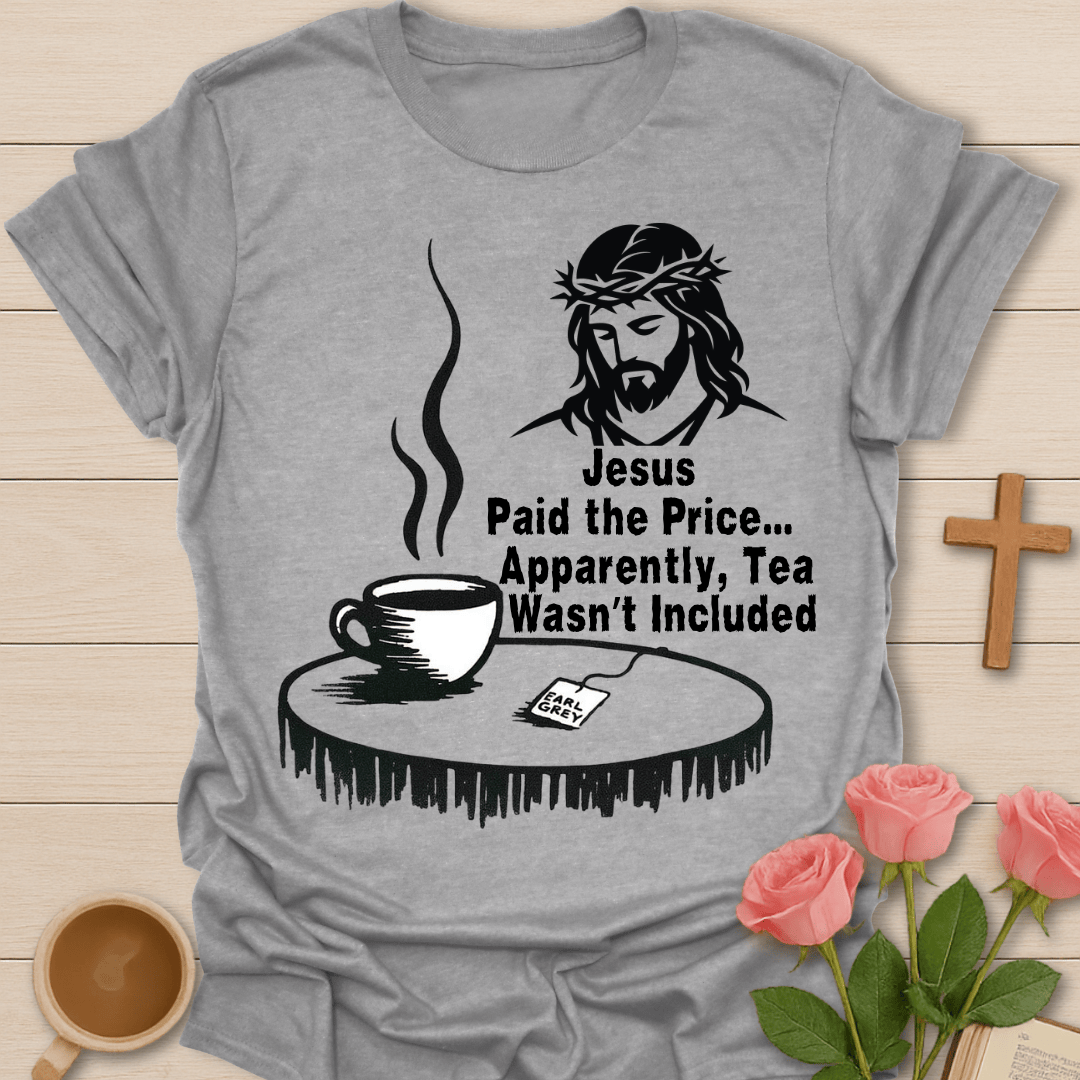 What About The Tea? T-Shirt T-Shirt