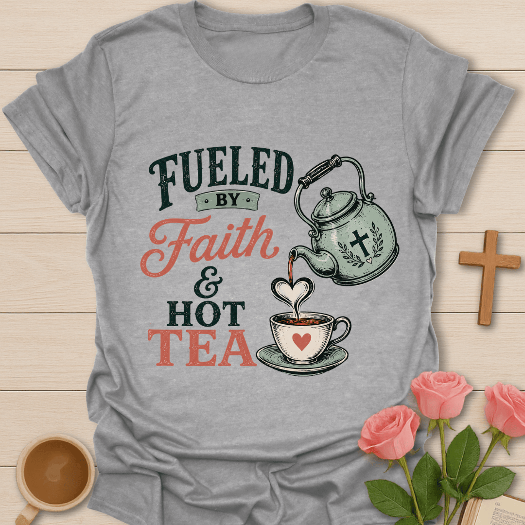 Fueled by Faith & Hot Tea T-Shirt T-Shirt