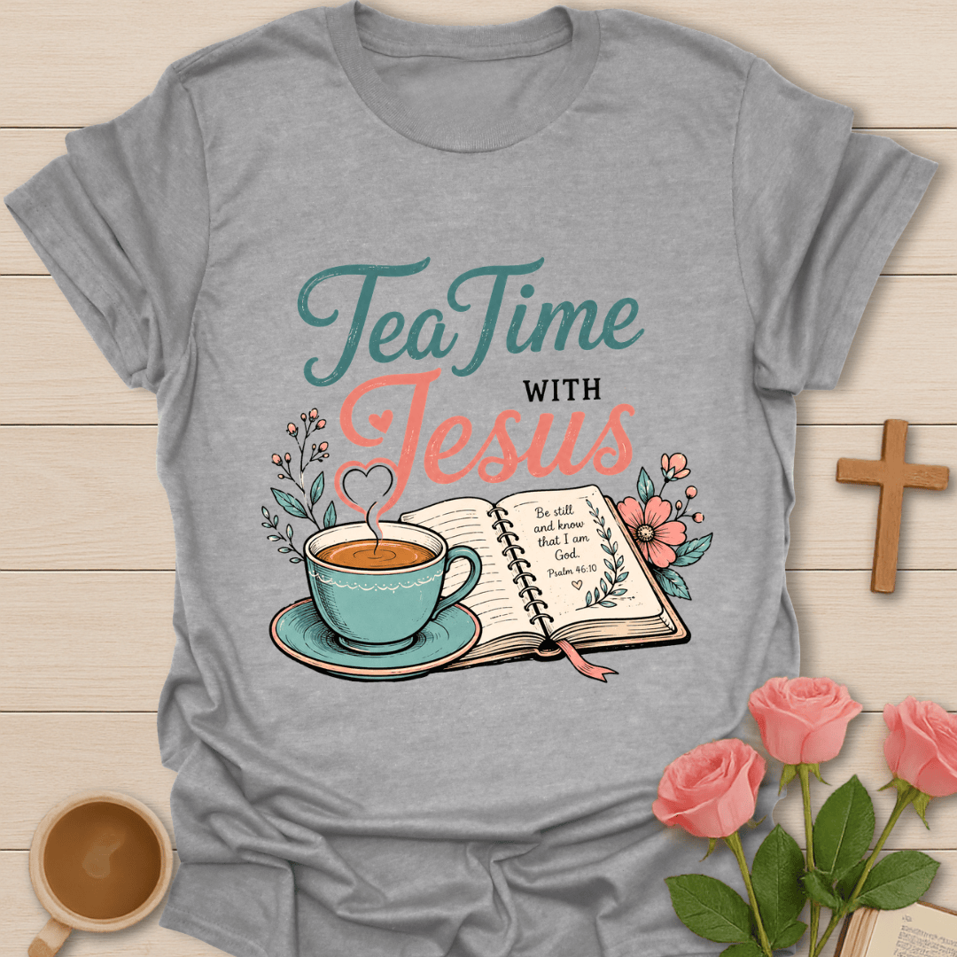 Tea Time with Jesus T-Shirt T-Shirt