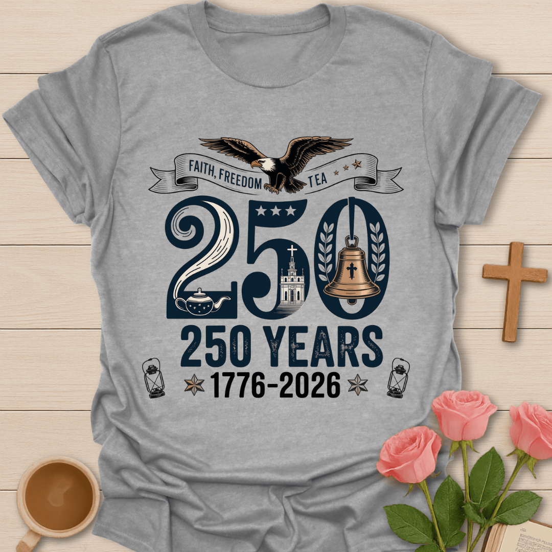 Faith Freedom Tea 250 Yrs T-Shirt KozzyCo Christian and tea lover design
