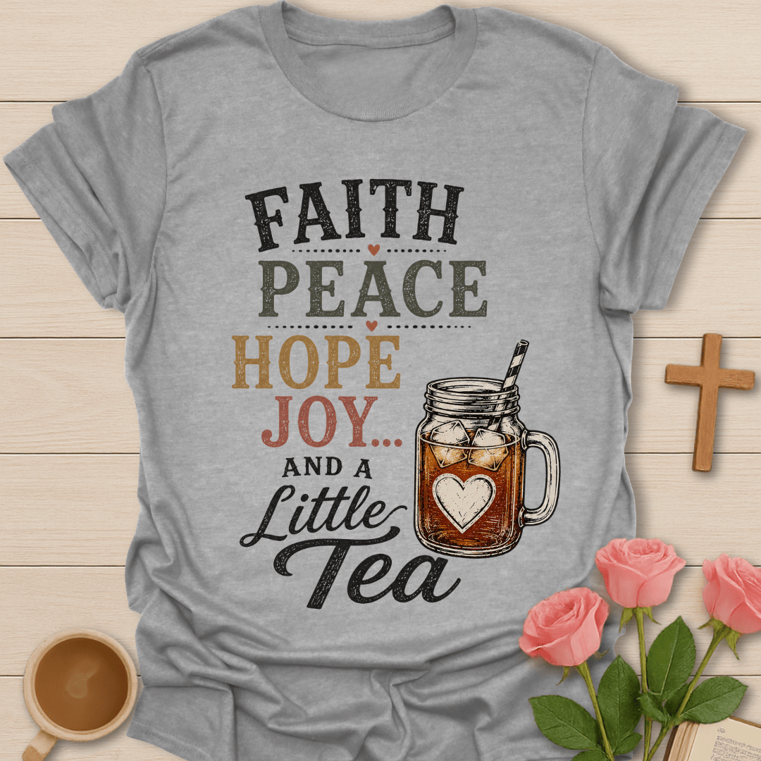 Faith Peace Hope & A Little Tea T-Shirt KozzyCo Christian and tea lover design