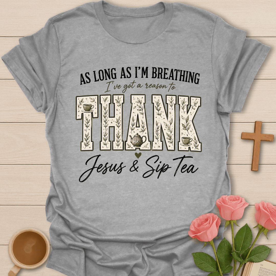 Reason To Thank Jesus Tea T-Shirt KozzyCo Christian and tea lover design