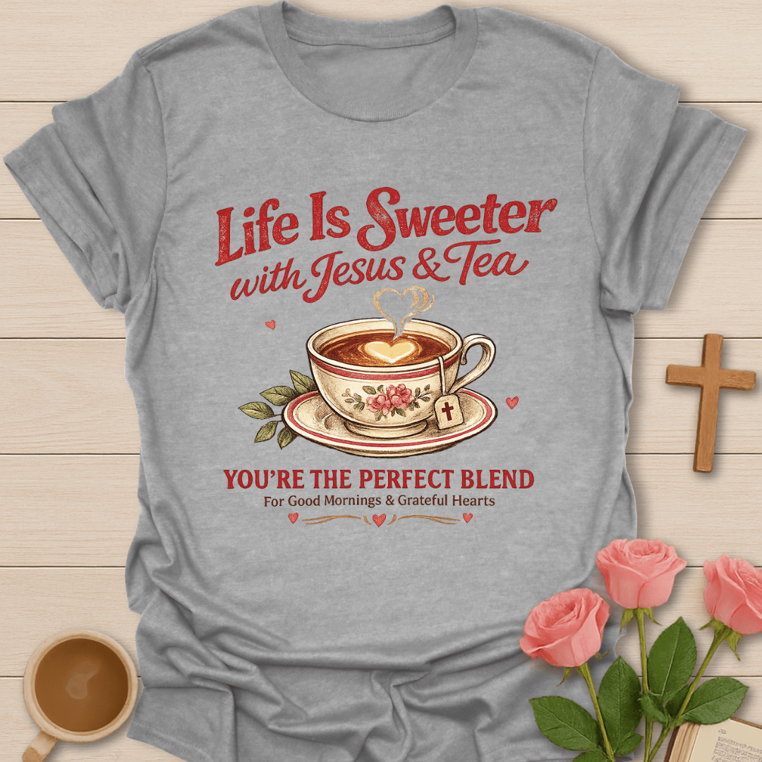 Life Is Sweeter  T-Shirt KozzyCo Christian and tea lover design