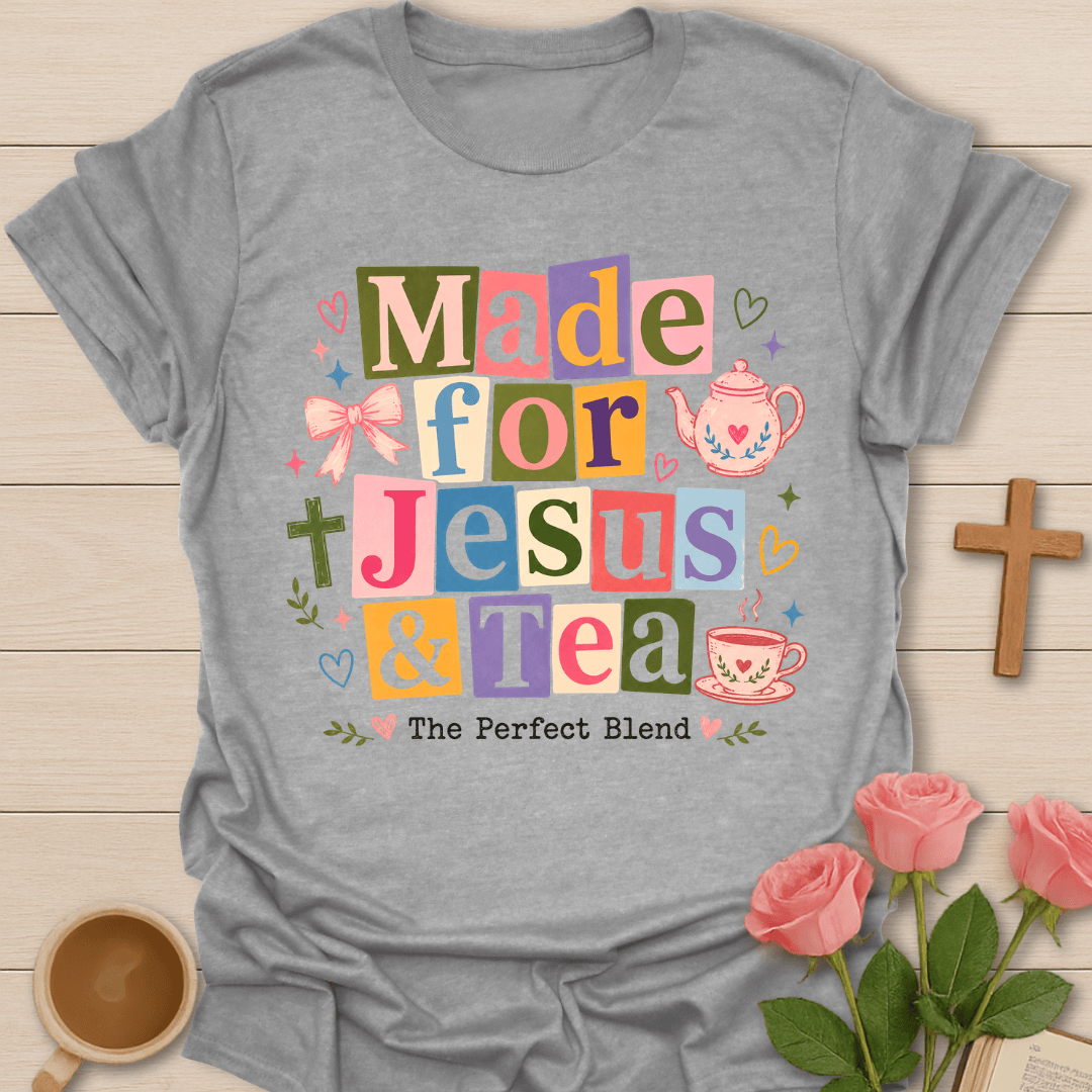 Made For Jesus & Tea T-Shirt KozzyCo Christian and tea lover design