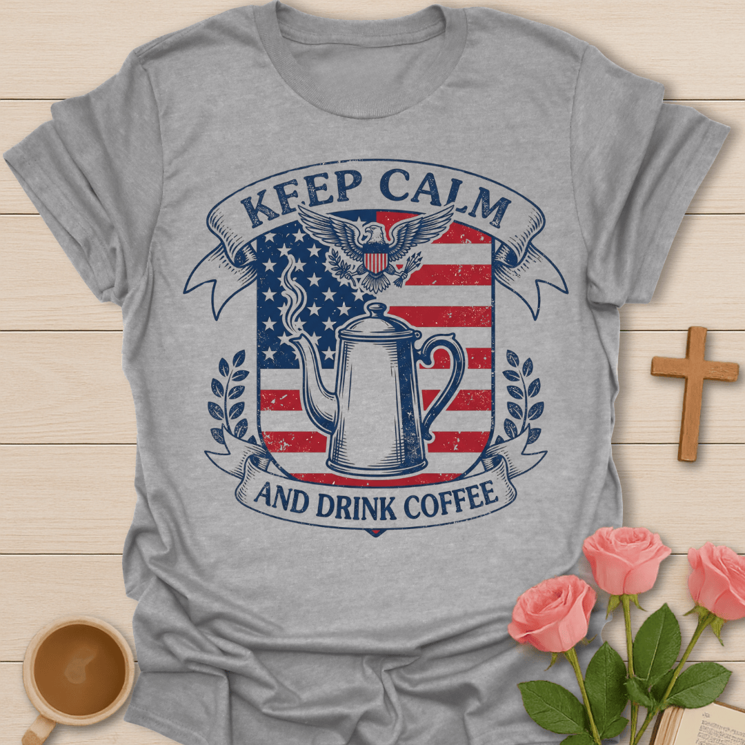 USA Keep Calm and Drink Coffee T-Shirt KozzyCo Christian and tea lover design