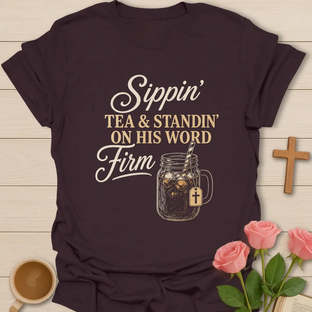 Sippin Tea and Standing On His Word Firm shirt with mason jar iced tea, cross tag, and vintage cream lettering. - Dark Chocolate