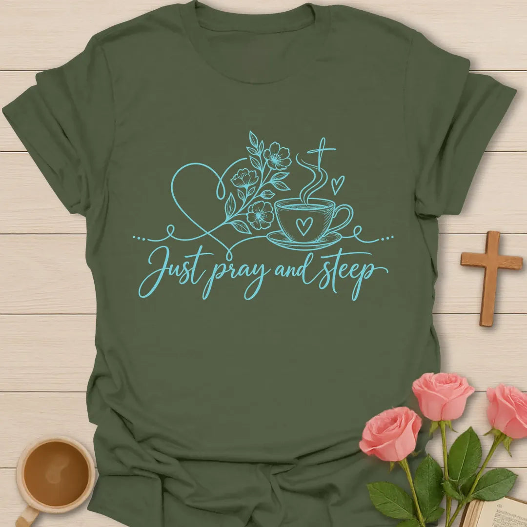 Steep And Pray t-shirt with tea and prayer lettering and faith design - Military Green