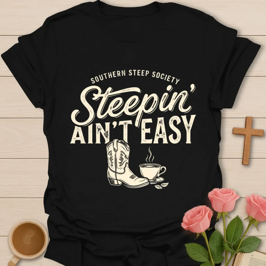 Steepin Ain’t Easy Cowgirl Tea T-Shirt KozzyCo Christian and tea lover design