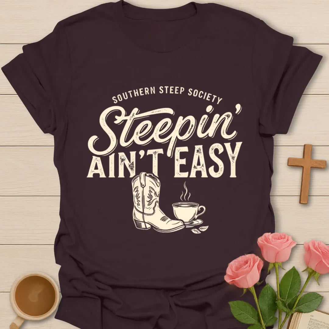 Steepin Ain’t Easy Cowgirl Tea T-Shirt KozzyCo Christian and tea lover design