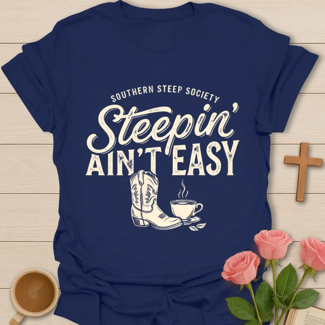 Steepin Ain’t Easy Cowgirl Tea T-Shirt KozzyCo Christian and tea lover design