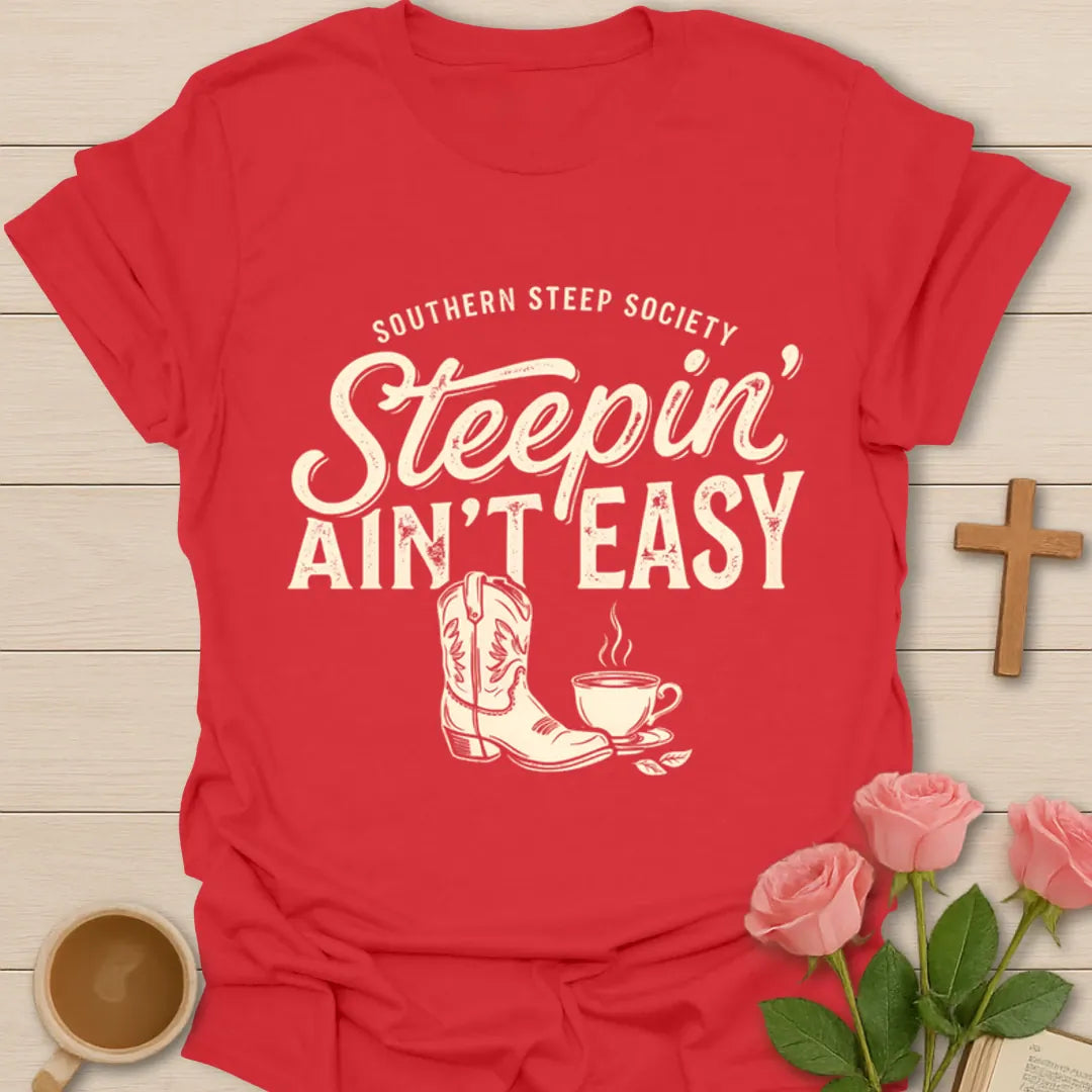Steepin Ain’t Easy Cowgirl Tea T-Shirt KozzyCo Christian and tea lover design