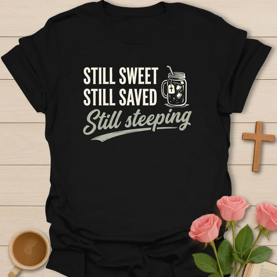 Still Sweet Saved and Steeping shirt with mason jar sweet tea, cross, and cream vintage lettering. - Black
