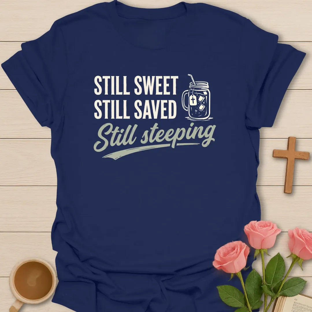 Still Sweet Saved and Steeping shirt with mason jar sweet tea, cross, and cream vintage lettering. - Navy