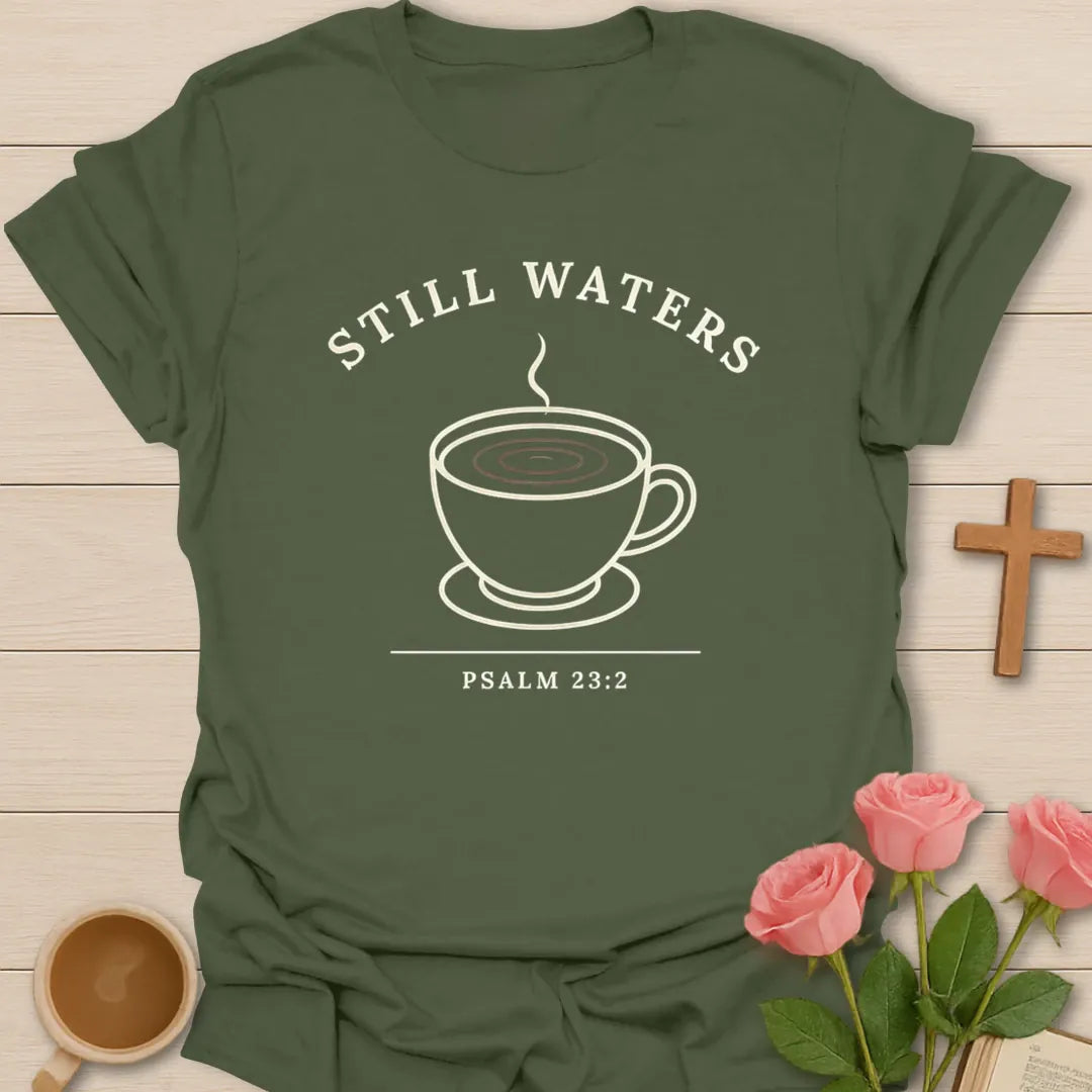 Still Waters shirt with simple teacup, steam, cream lettering, and Psalm 23:2 text. - Military Green
