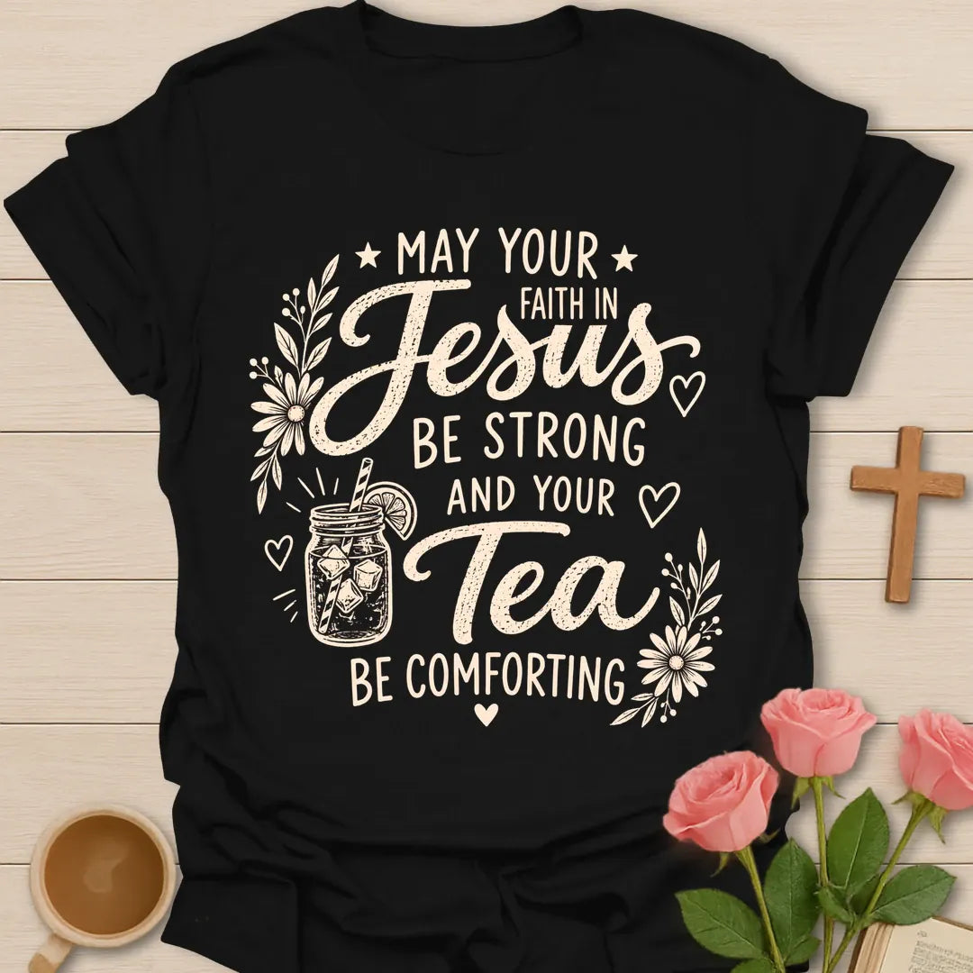 Strong Faith Comforting Tea shirt with mason jar iced tea, flowers, hearts, and soft cream vintage lettering. - Black