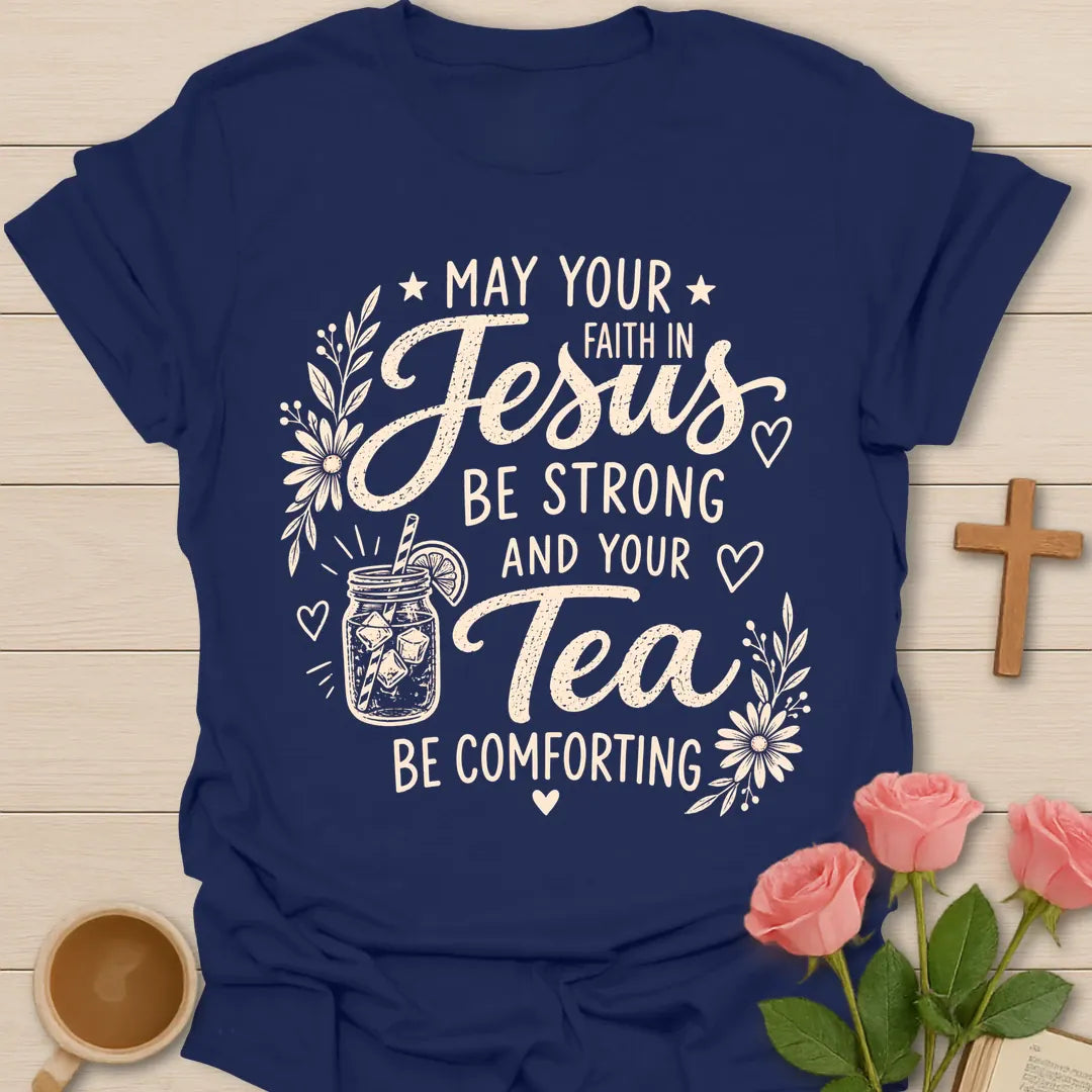 Strong Faith Comforting Tea shirt with mason jar iced tea, flowers, hearts, and soft cream vintage lettering. - Navy