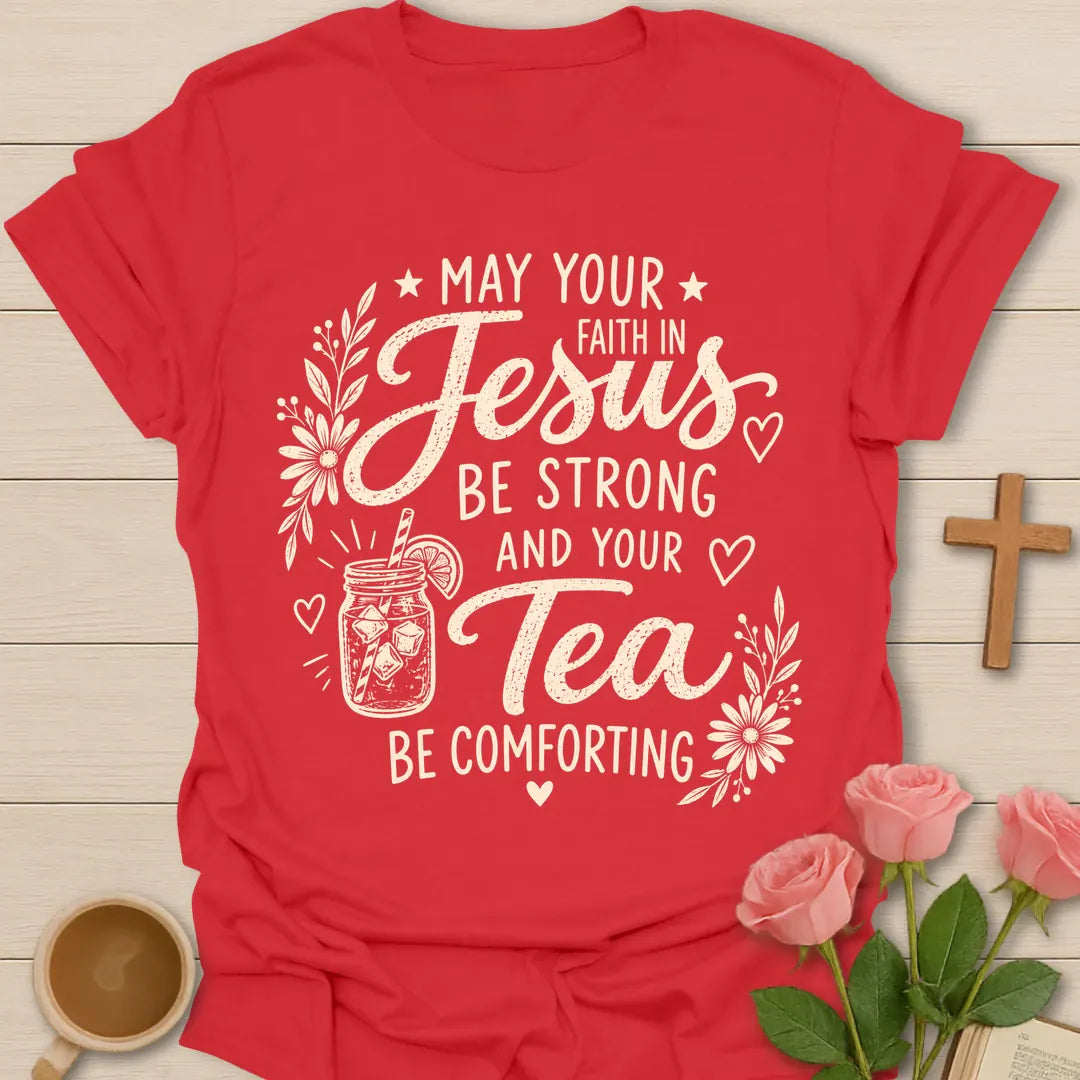 Strong Faith Comforting Tea shirt with mason jar iced tea, flowers, hearts, and soft cream vintage lettering. - Red