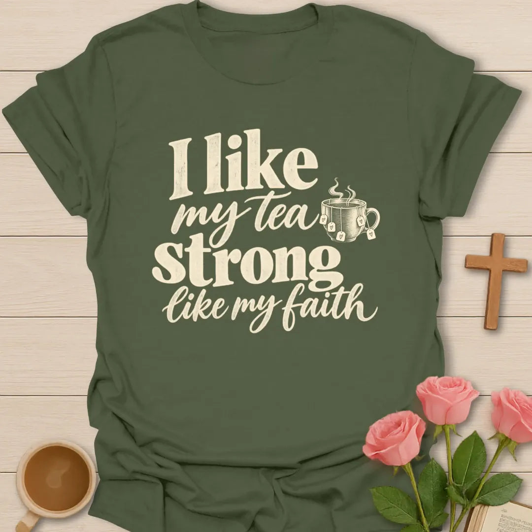 Strong Like My Faith Christian t-shirt with faith-inspired tea lettering design - Military Green