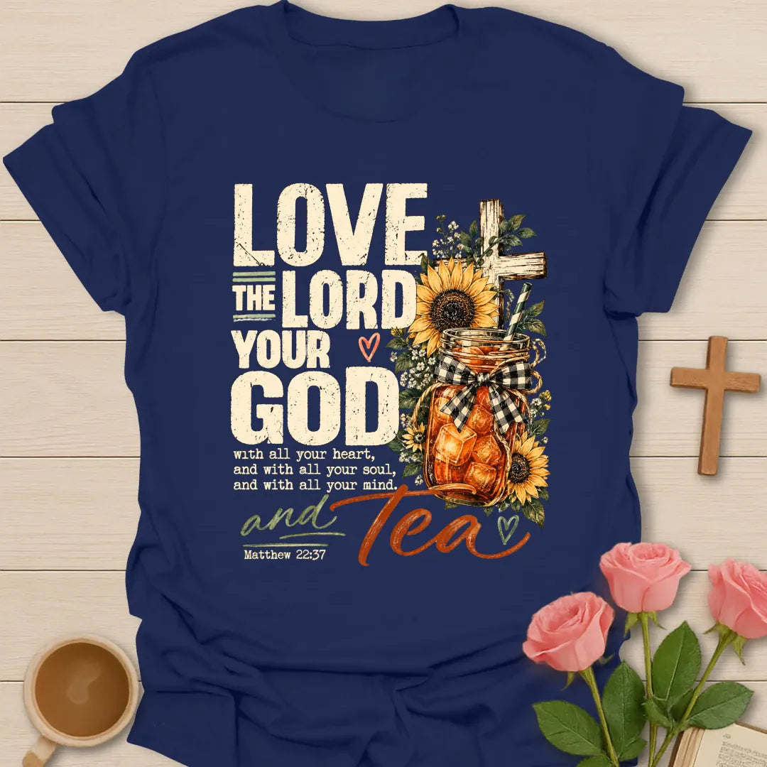 Love the Lord Your God and Tea Matthew 22:37 t-shirt with sunflowers, a wooden cross, and an iced tea mason jar with a gingham bow - Navy