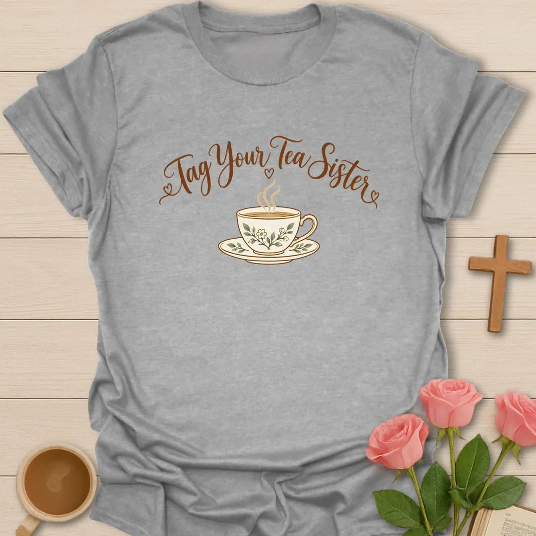 Tag Your Tea Sister Christian t-shirt with tea-inspired lettering and faith design - Sport Grey