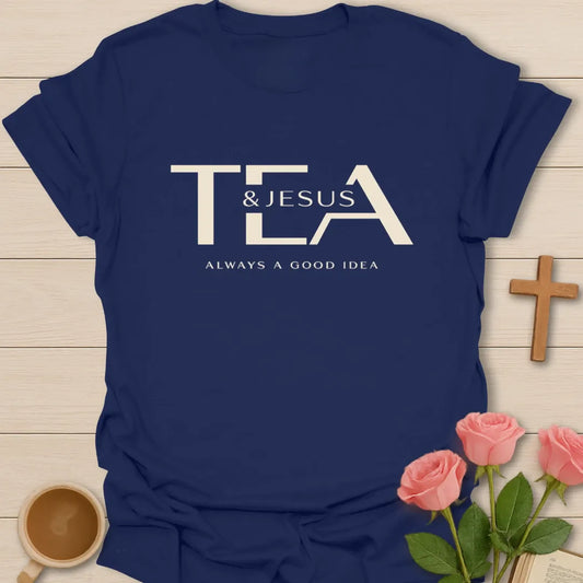Tea and Jesus Good Idea T-Shirt KozzyCo Christian and tea lover design
