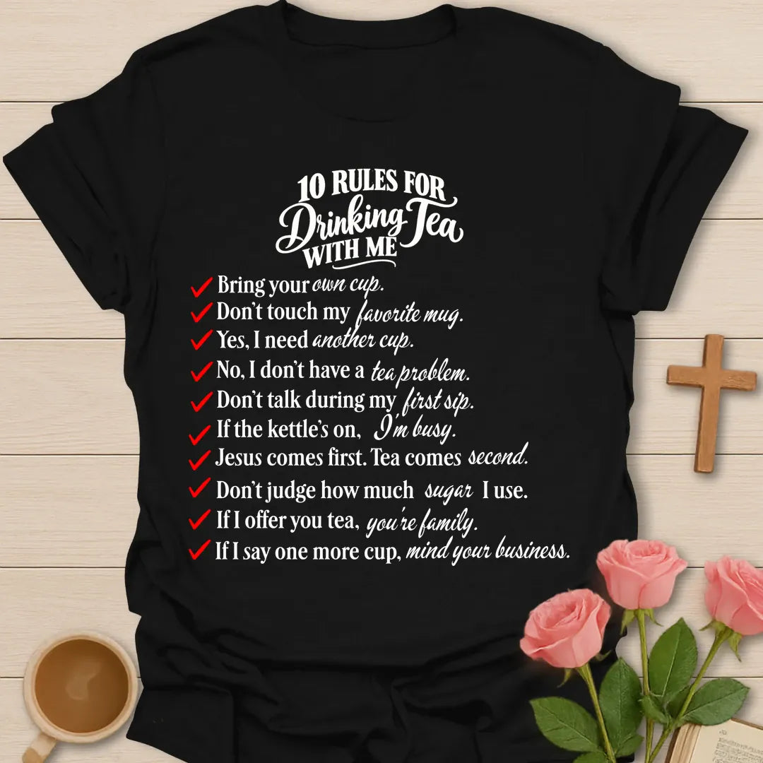 10 Rules For Drinking Tea With Me Christian t-shirt with a red-checkmark list including Jesus comes first, tea comes second - Black