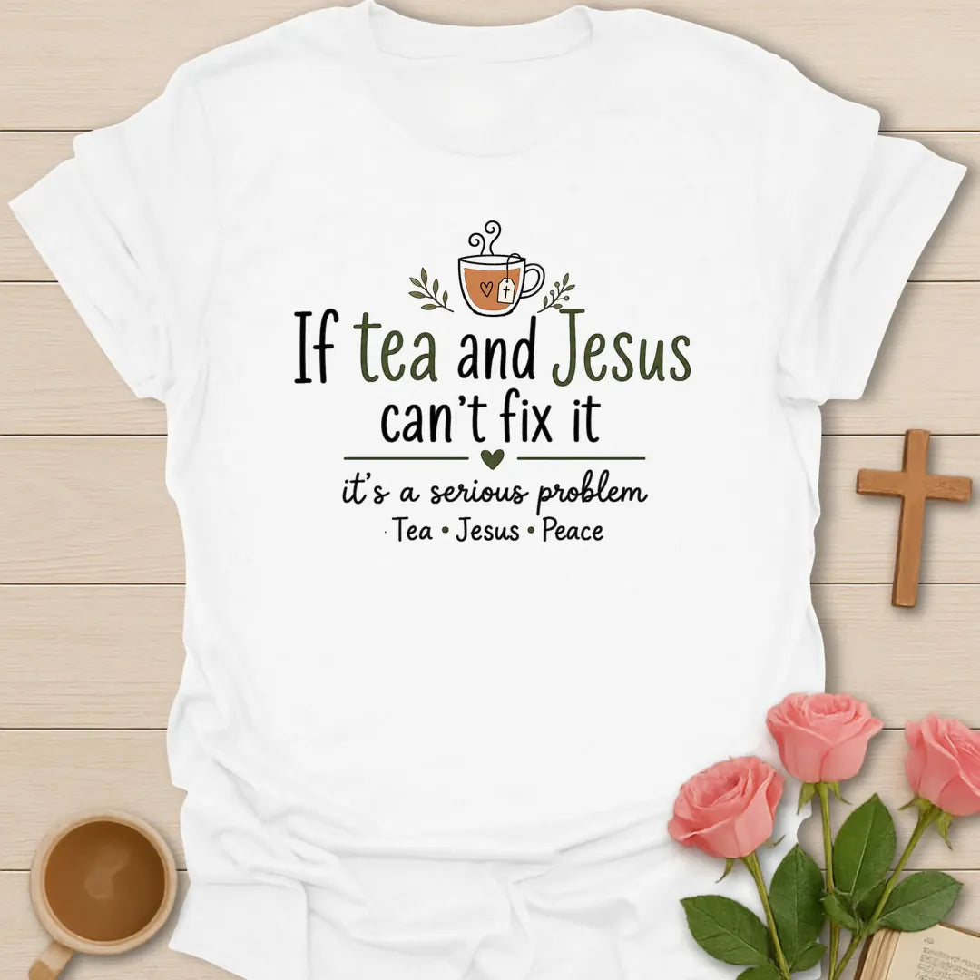 Tea and Jesus Fix Every Problem shirt with teacup, cross, and playful lettering. - White