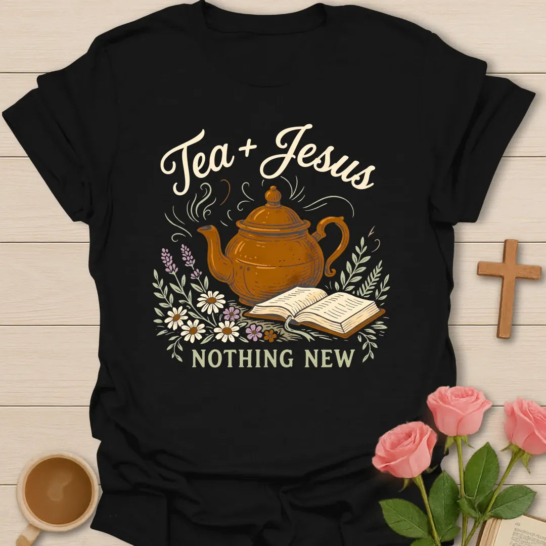 Tea and Jesus Nothing New shirt with teapot, open Bible, wildflowers, and vintage cottagecore design. - Black