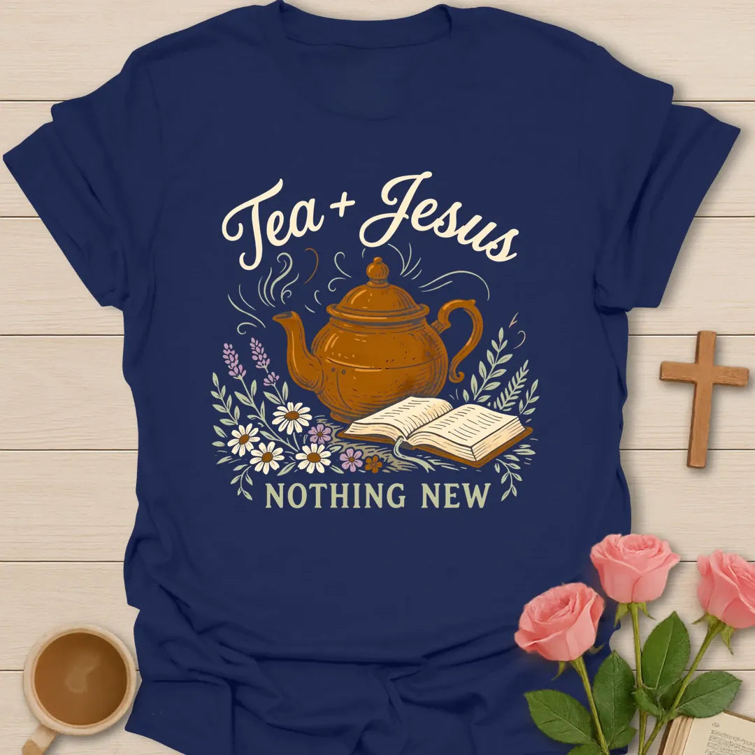 Tea and Jesus Nothing New shirt with teapot, open Bible, wildflowers, and vintage cottagecore design. - Navy