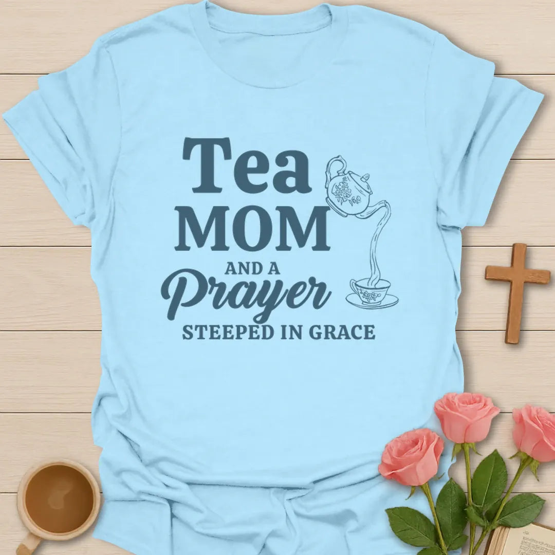 Tea Mom Steeped in Grace T-Shirt KozzyCo Christian and tea lover design