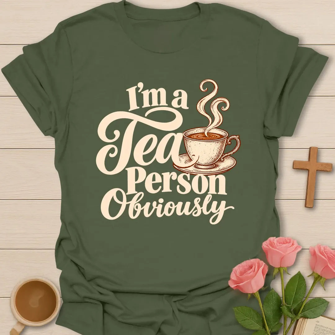 I'm a Tea Person Obviously Christian t-shirt with cream script lettering and a steaming teacup - Military Green