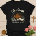 Tea and Truth Nothing New shirt with brown teapot, open Bible, daisies, lavender, and vintage botanical design. - Black