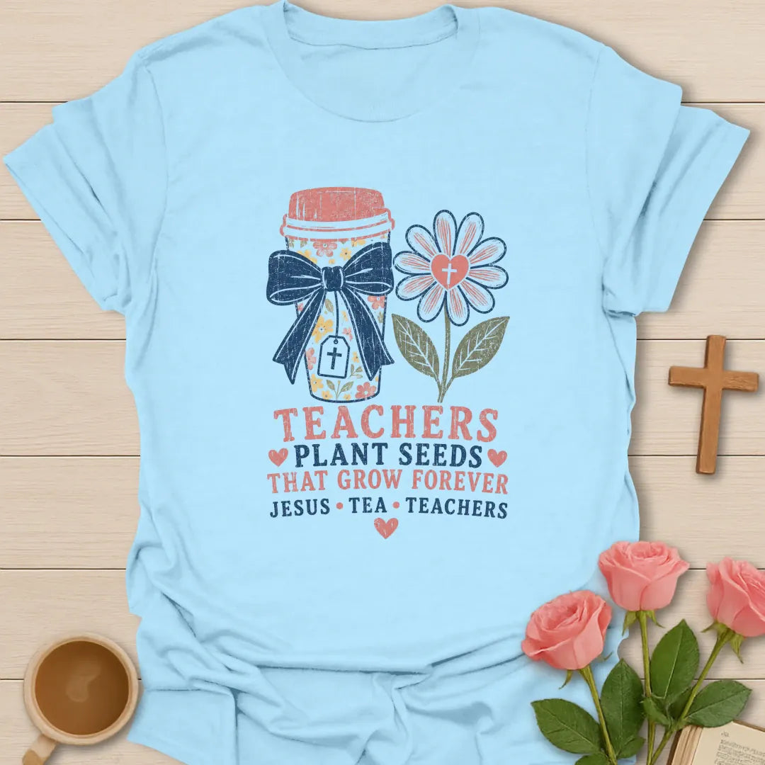 Teachers Plant Seeds shirt with floral pencil jar, navy bow, pink flower with cross, stacked text, hearts, and Jesus Tea Teachers phrase. - Light Blue
