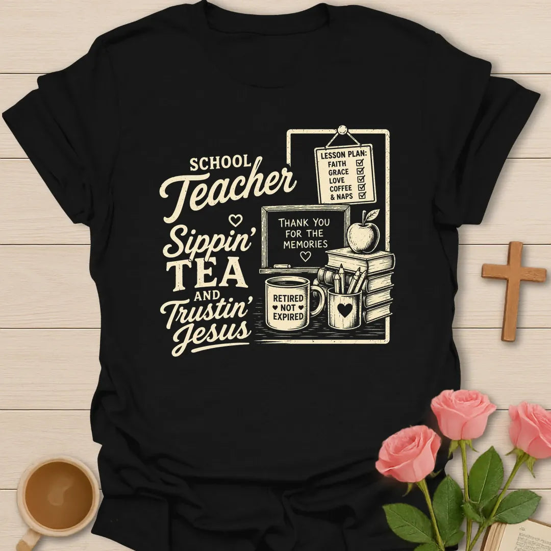 Teacher Sippin Tea and Trustin Jesus shirt with chalkboard, lesson plan, books, apple, pencils, mug, and cream vintage lettering. - Black