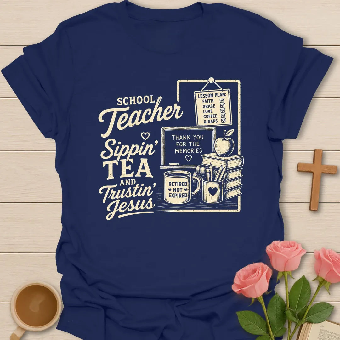 Teacher Sippin Tea and Trustin Jesus shirt with chalkboard, lesson plan, books, apple, pencils, mug, and cream vintage lettering. - Navy