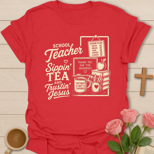 Teacher Sippin Tea and Trustin Jesus shirt with chalkboard, lesson plan, books, apple, pencils, mug, and cream vintage lettering. - Red