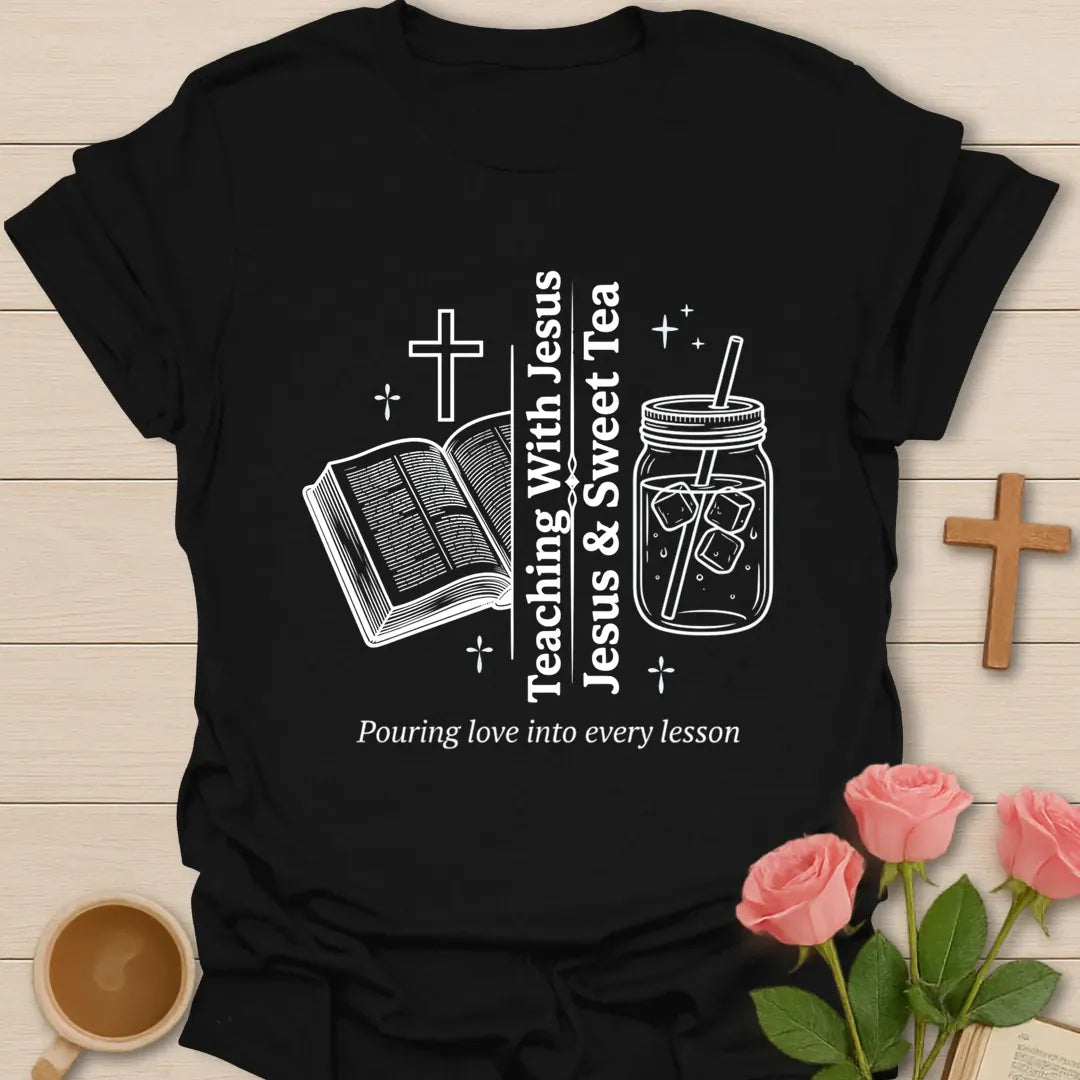 Teaching with Jesus and Sweet Tea shirt with open Bible, cross, mason jar tea, stars, and teacher message. - Black