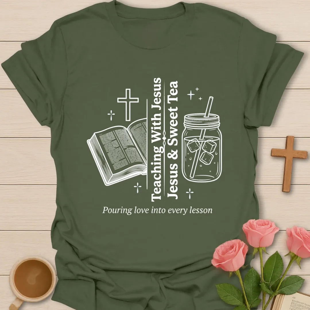 Teaching with Jesus and Sweet Tea shirt with open Bible, cross, mason jar tea, stars, and teacher message. - Military Green