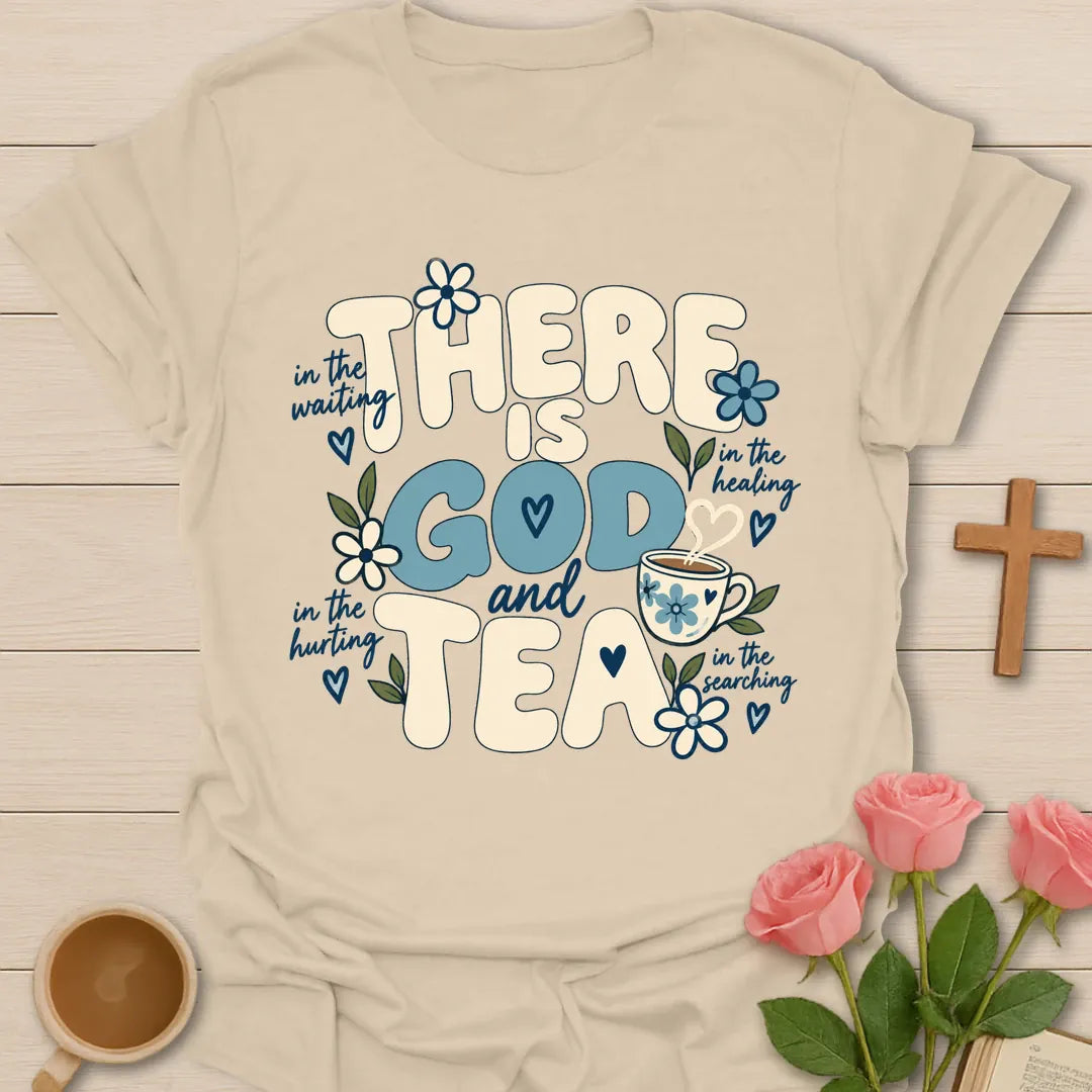 There Is God and Tea Christian t-shirt with faith and tea lettering - Sand