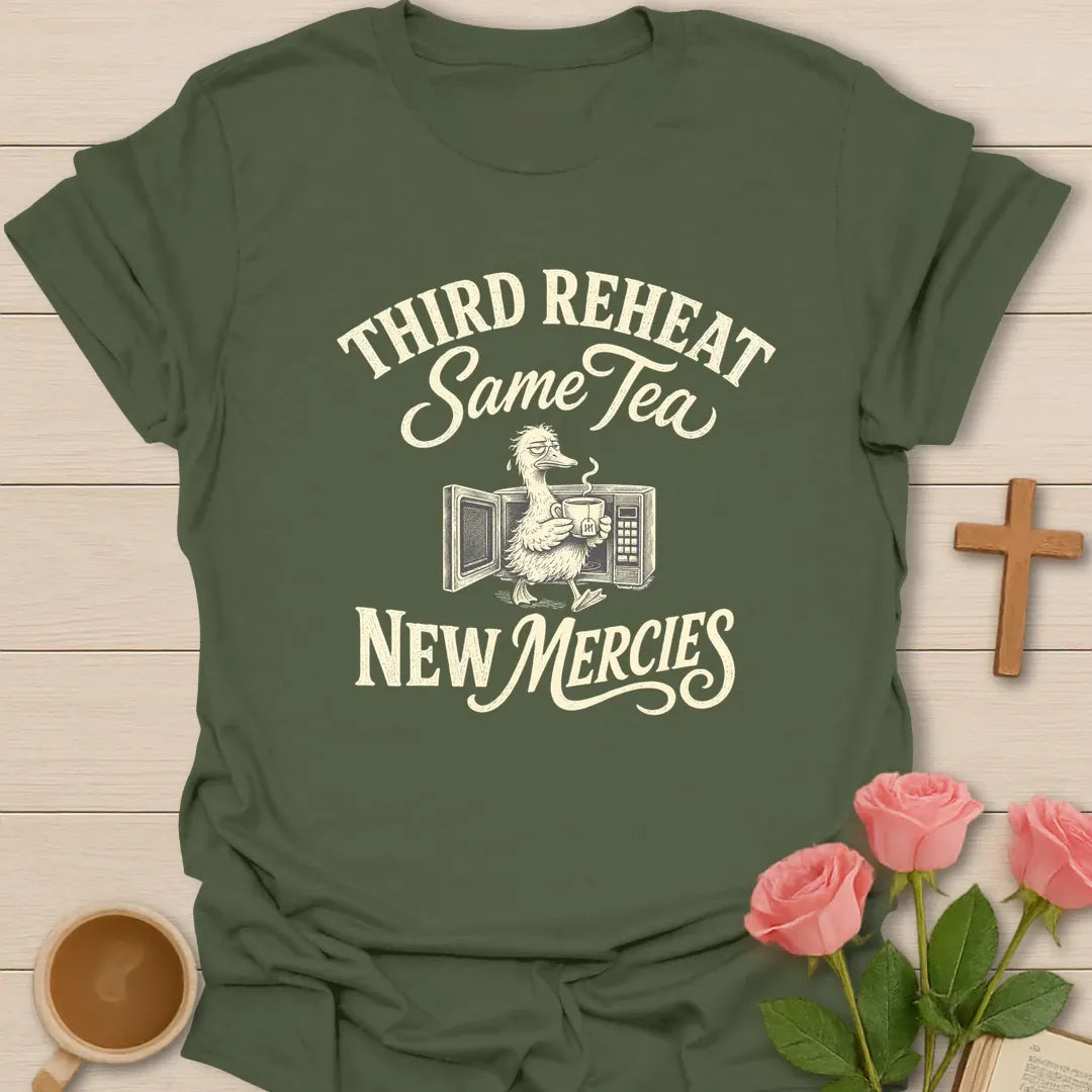Third Reheat Same Tea shirt with teacup, playful lettering, and faith-inspired design. - Military Green