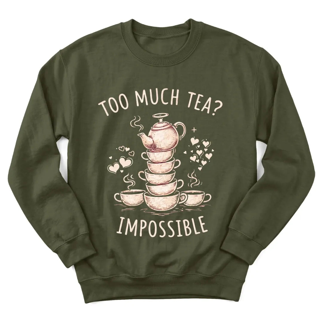 Too Much Tea Impossible sweatshirt with playful teacup lettering - Military Green