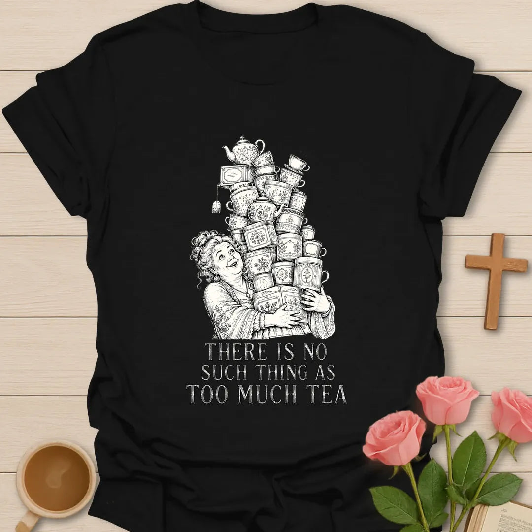 Too Much Tea shirt with playful lettering and faith-inspired design. - Black