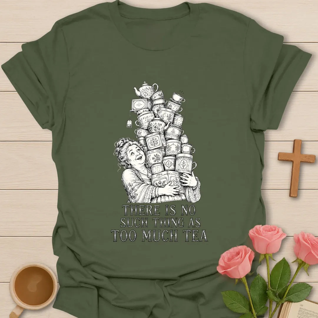 Too Much Tea shirt with playful lettering and faith-inspired design. - Military Green