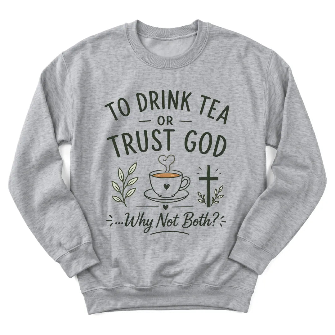 Trust God and Tea sweatshirt with teacup and Proverbs 3:5 lettering - Sport Grey