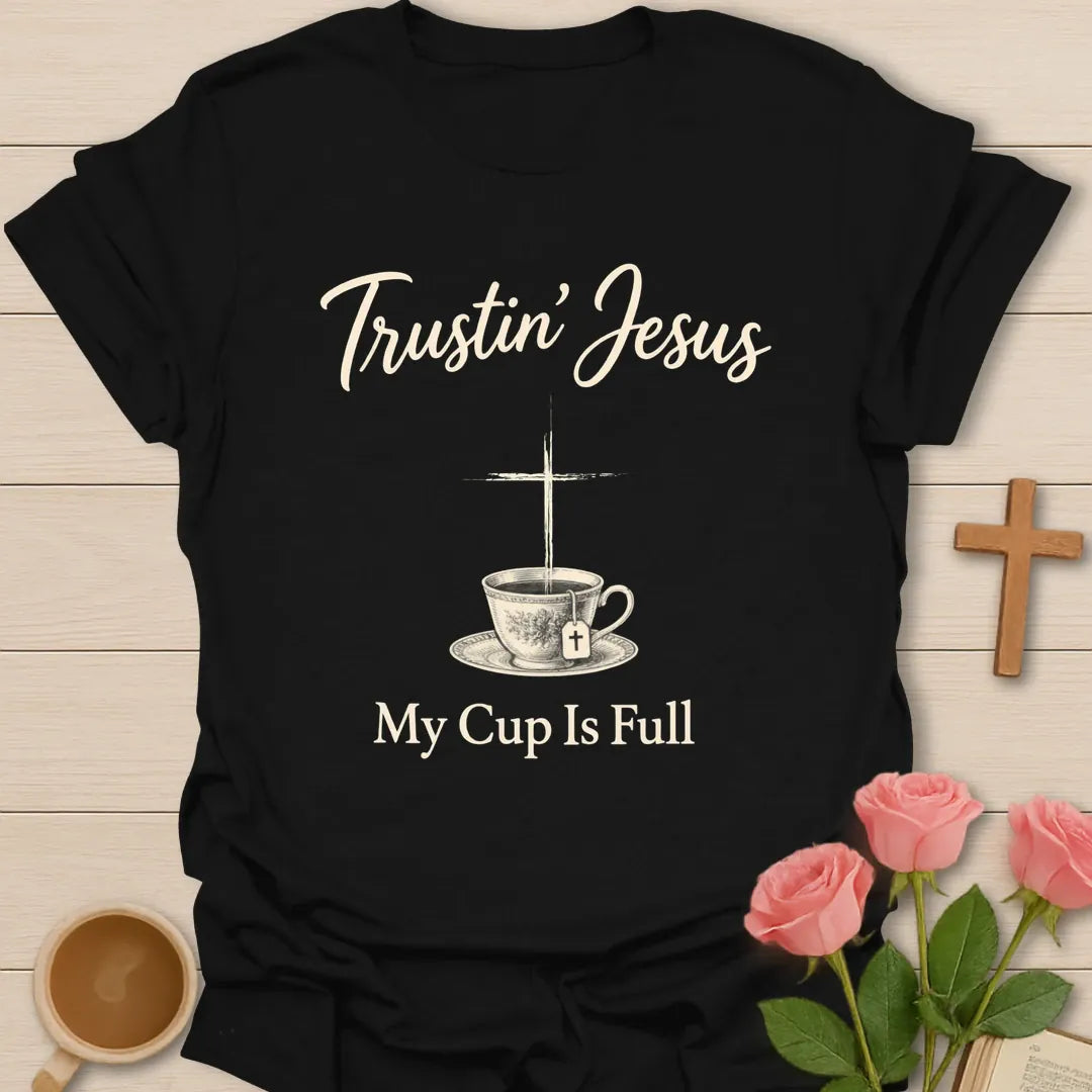 Trustin' Jesus My Cup Is Full Christian t-shirt with a cross rising above a vintage teacup - Black