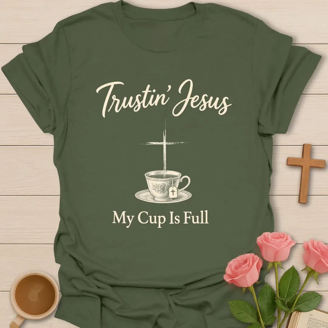 Trustin' Jesus My Cup Is Full Christian t-shirt with a cross rising above a vintage teacup - Military Green